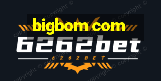 bigbom com