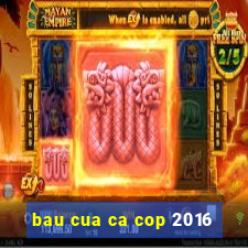 bau cua ca cop 2016