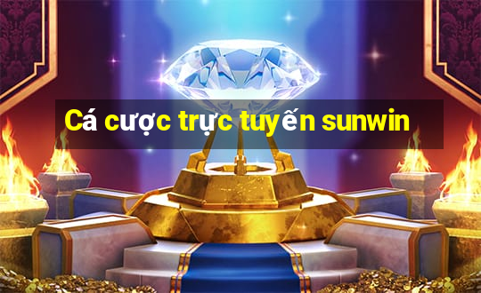 Cá cược trực tuyến sunwin