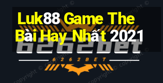 Luk88 Game The Bài Hay Nhất 2021