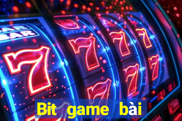 Bit game bài phiên bản mới