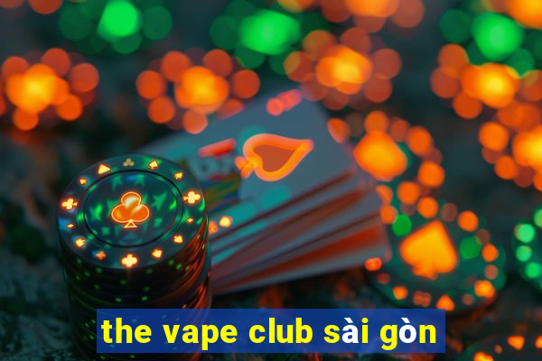 the vape club sài gòn