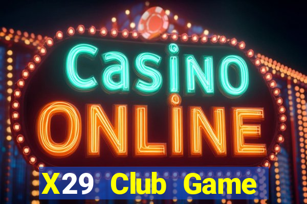 X29 Club Game Đánh Bài Ông Trùm Poker