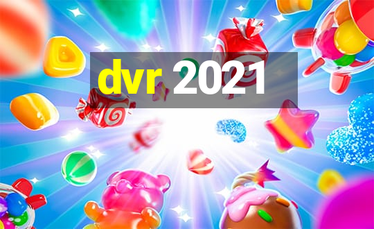 dvr 2021