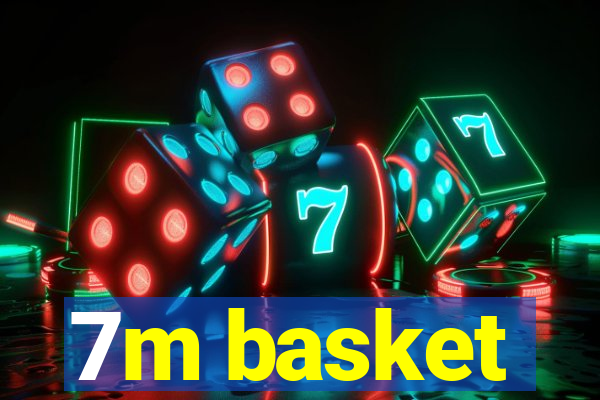 7m basket