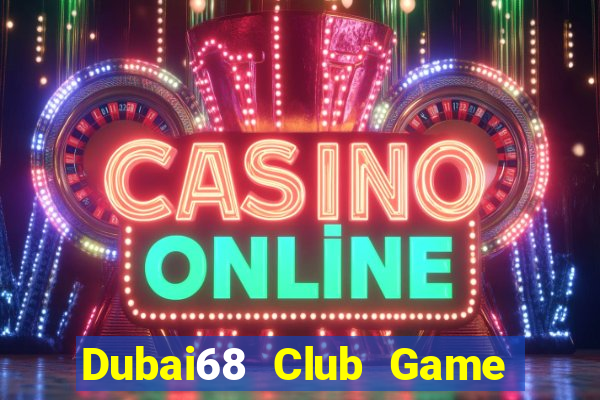 Dubai68 Club Game Bài Xanh 9