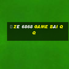 Ồ Zê 6868 Game Bài Qq