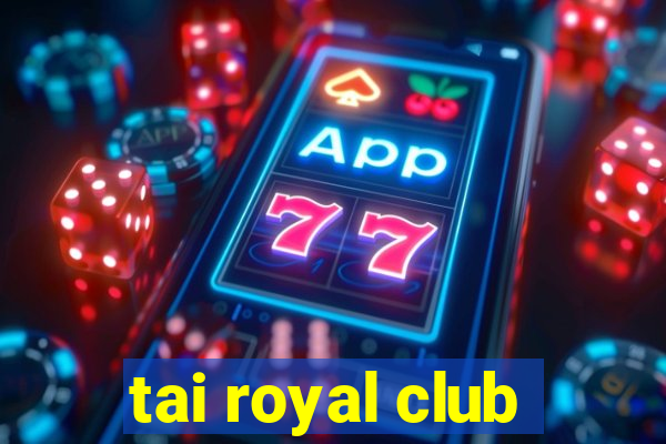 tai royal club