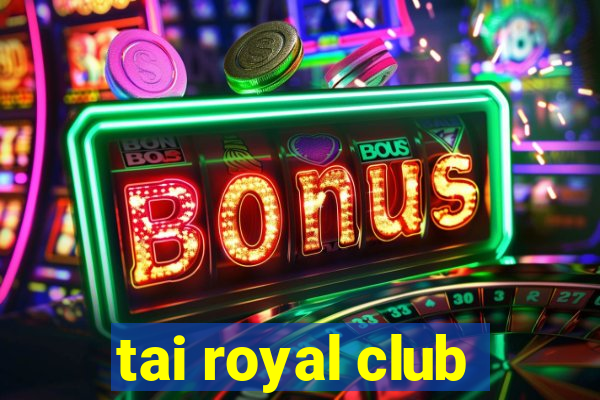 tai royal club