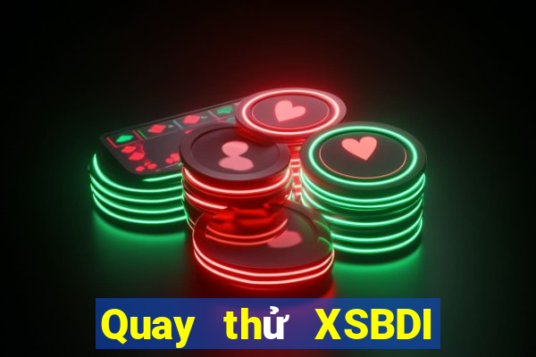 Quay thử XSBDI ngày 7