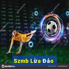 Szmb Lừa Đảo