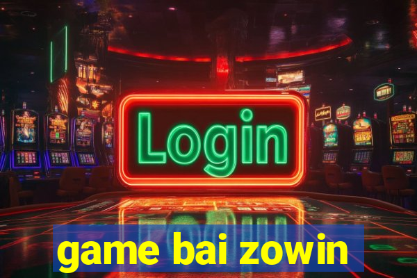 game bai zowin