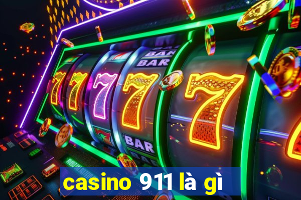 casino 911 là gì