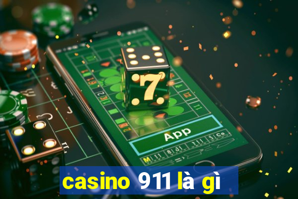 casino 911 là gì