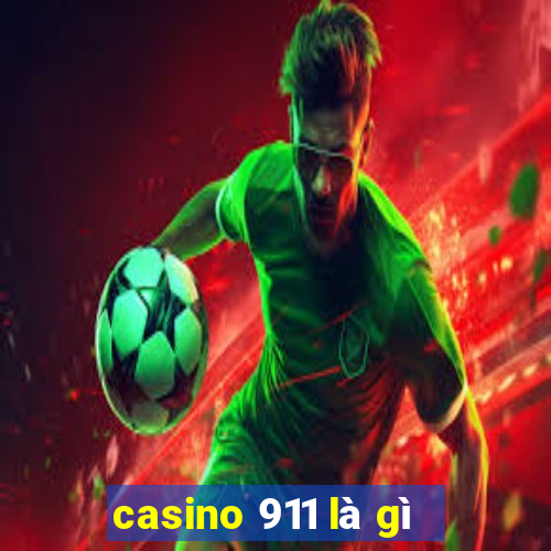 casino 911 là gì