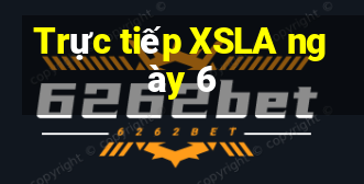 Trực tiếp XSLA ngày 6