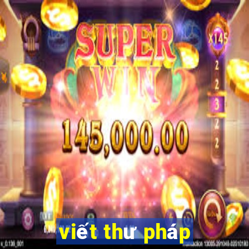 viết thư pháp