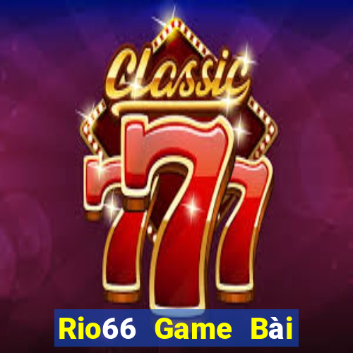 Rio66 Game Bài Online Chơi Cùng Bạn Bè