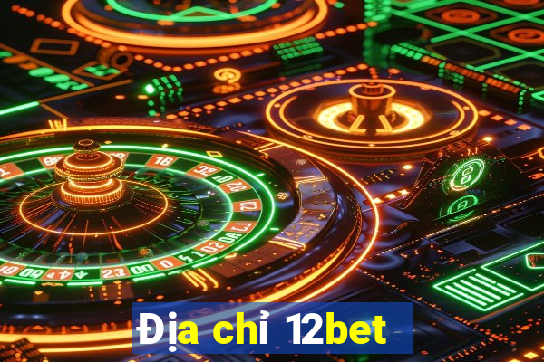 Địa chỉ 12bet