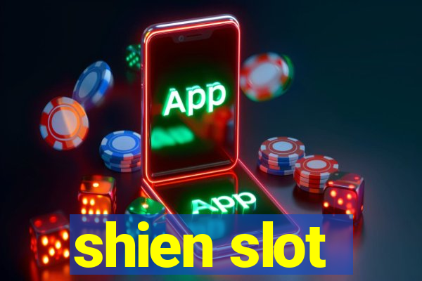 shien slot