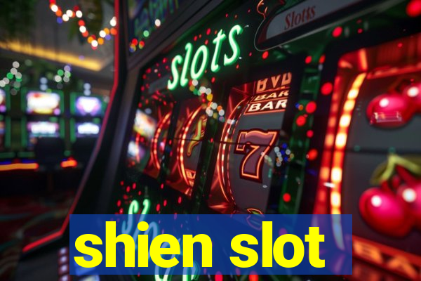 shien slot