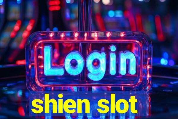 shien slot