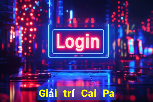 Giải trí Cai Pa Tải về