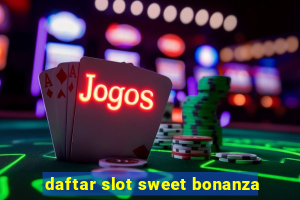 daftar slot sweet bonanza