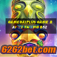 Gamebaiplus Game Bài Đổi Thưởng B52