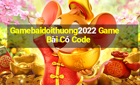 Gamebaidoithuong2022 Game Bài Có Code