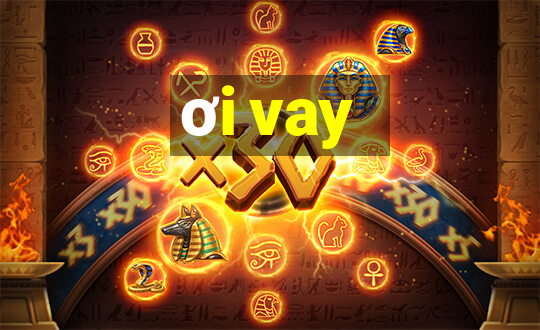 ơi vay