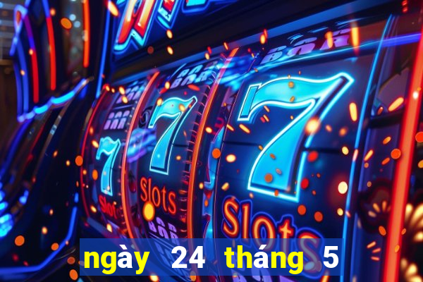 ngày 24 tháng 5 xổ số miền trung