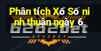 Phân tích Xổ Số ninh thuận ngày 6