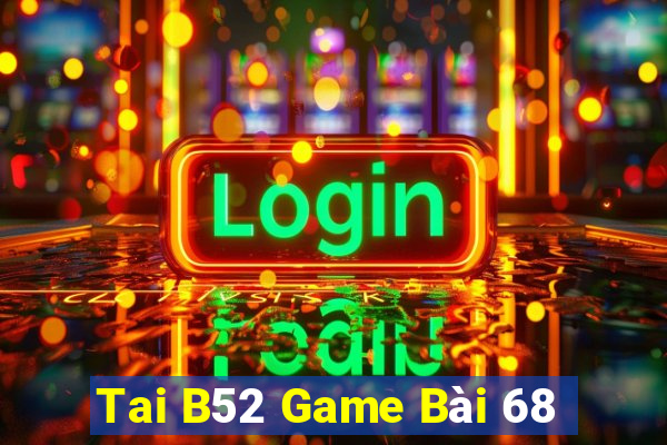 Tai B52 Game Bài 68