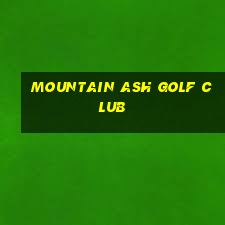 mountain ash golf club