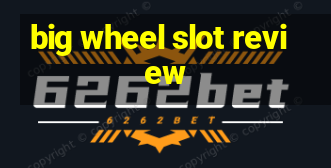 big wheel slot review