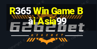 R365 Win Game Bài Asia99