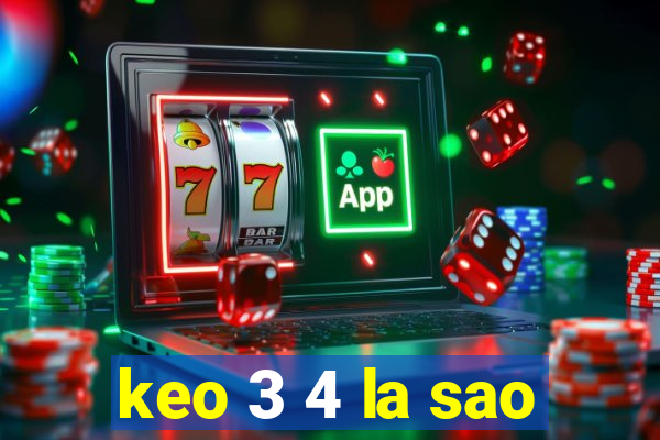 keo 3 4 la sao