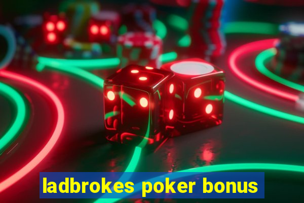 ladbrokes poker bonus