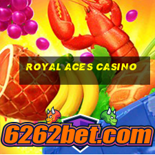 royal aces casino