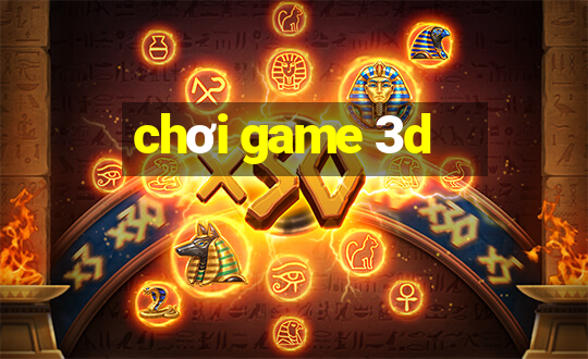 chơi game 3d