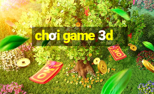 chơi game 3d