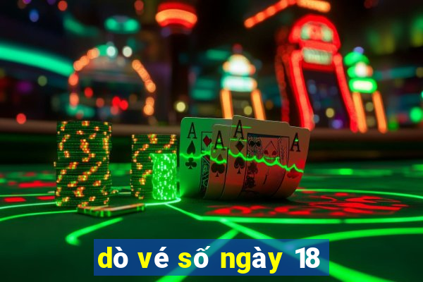 dò vé số ngày 18