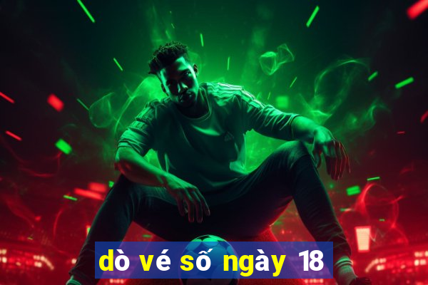 dò vé số ngày 18