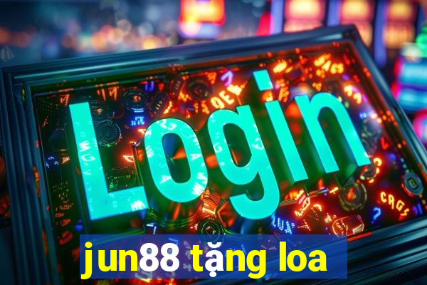 jun88 tặng loa