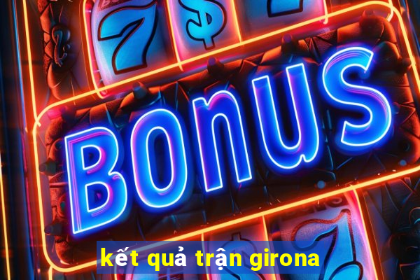 kết quả trận girona