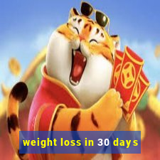 weight loss in 30 days