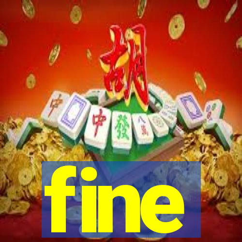 fine