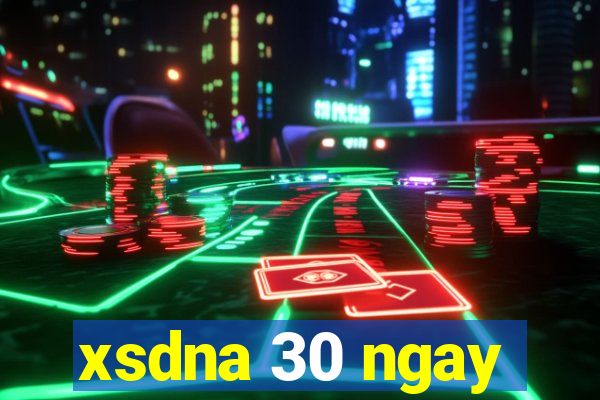 xsdna 30 ngay