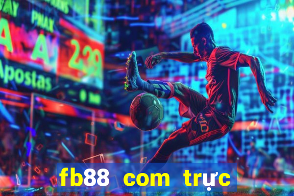 fb88 com trực tiếp bóng đá